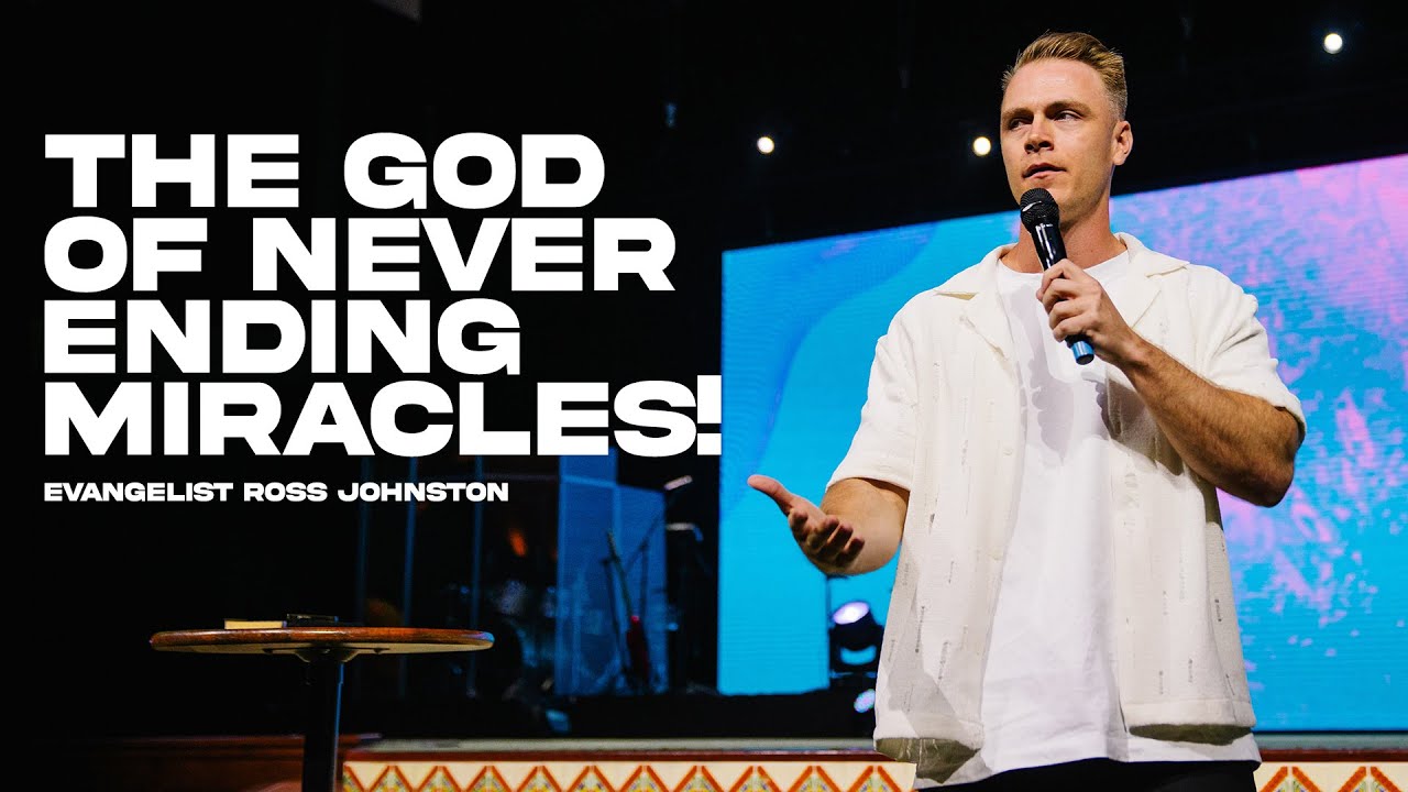 The God of Never Ending Miracles! | Ross Johnston