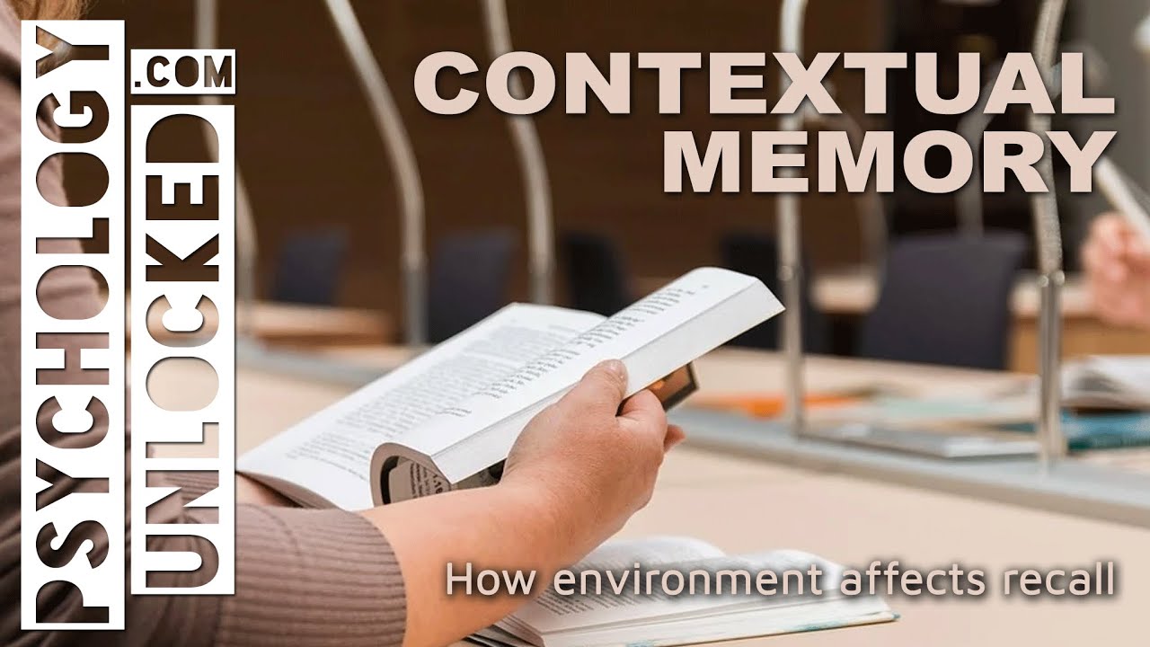 Contextual Memory - Using environmental cues to enhance recall - Social and Cognitive Psychology