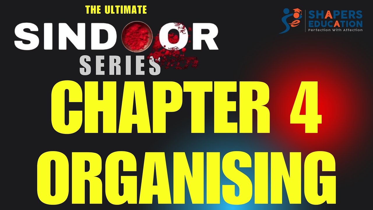 Chapter 4 Organising | OCM Class 12 | Gujarat Board | Full Chapter Explanation