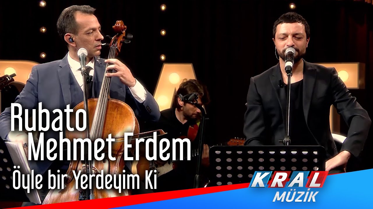 Öyle Bir Yerdeyim ki - Rubato & Mehmet Erdem