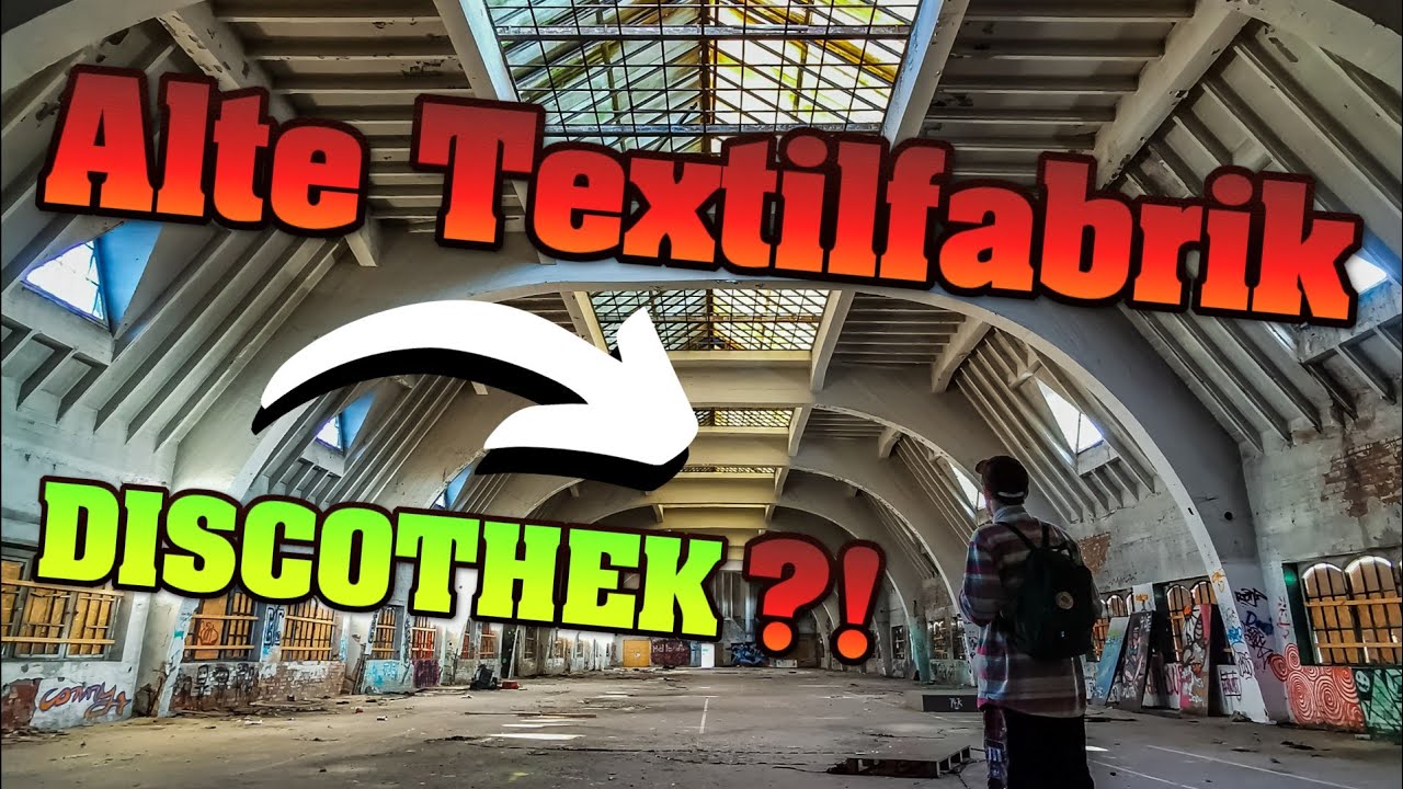 Discothek STAMMHEIM ! Textilfabrik mit gewaltigen Hallen - Lost Place Collector