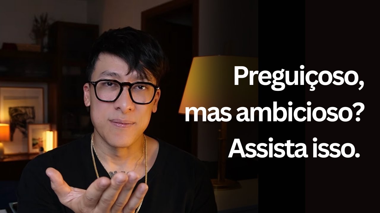 Se você é preguiçoso mas ambicioso assista isso