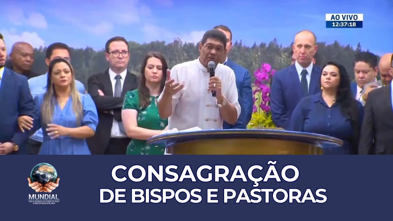 Consagração de Bispos e Pastoras da Igreja Mundial (08/03/25) Cidade Mundial de Sorocaba