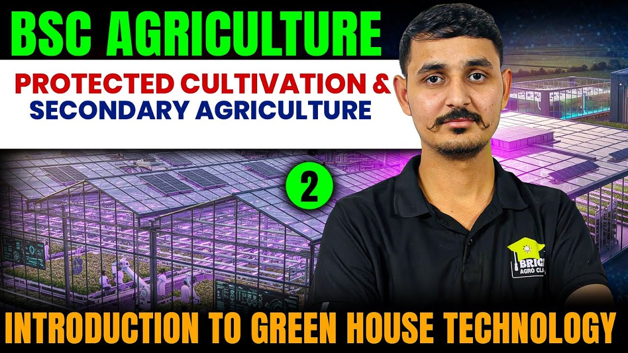 protected cultivation and secondary agriculture | introduction to greenhouse technology | bsc agri