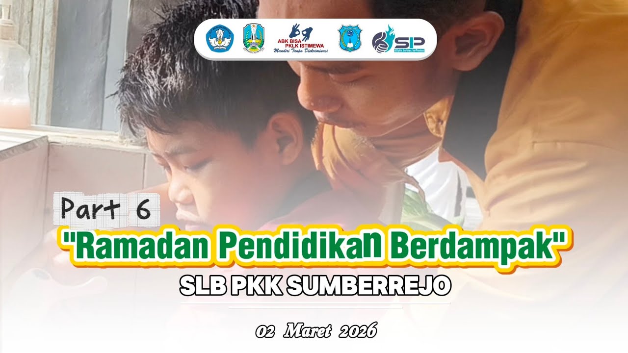 Part 6 l Ramadhan Pendidikan Berdampak l SLB PKK Sumberrejo l 2026