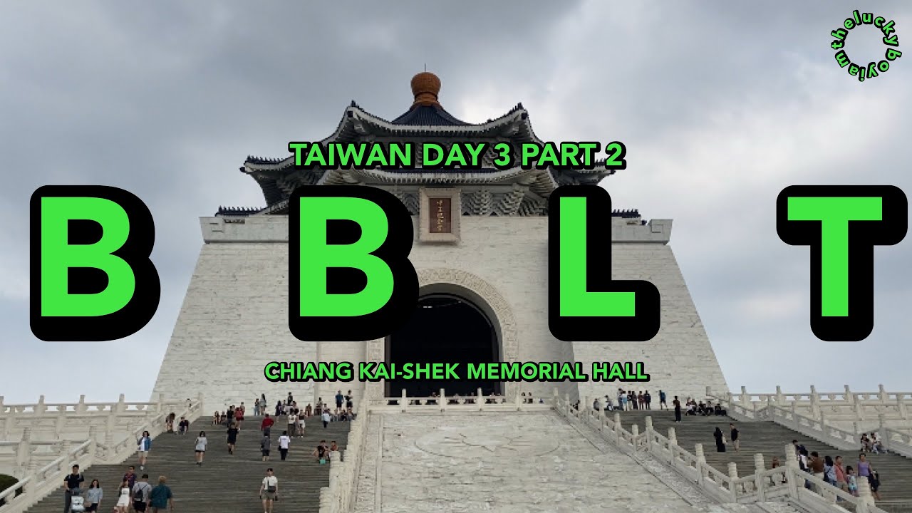 BBLT - TAIWAN DAY 3 (PART 2): CHAING KAI-SHEK MEMORIAL HALL, RAOHE NIGHT MARKET | iamtheluckyboy