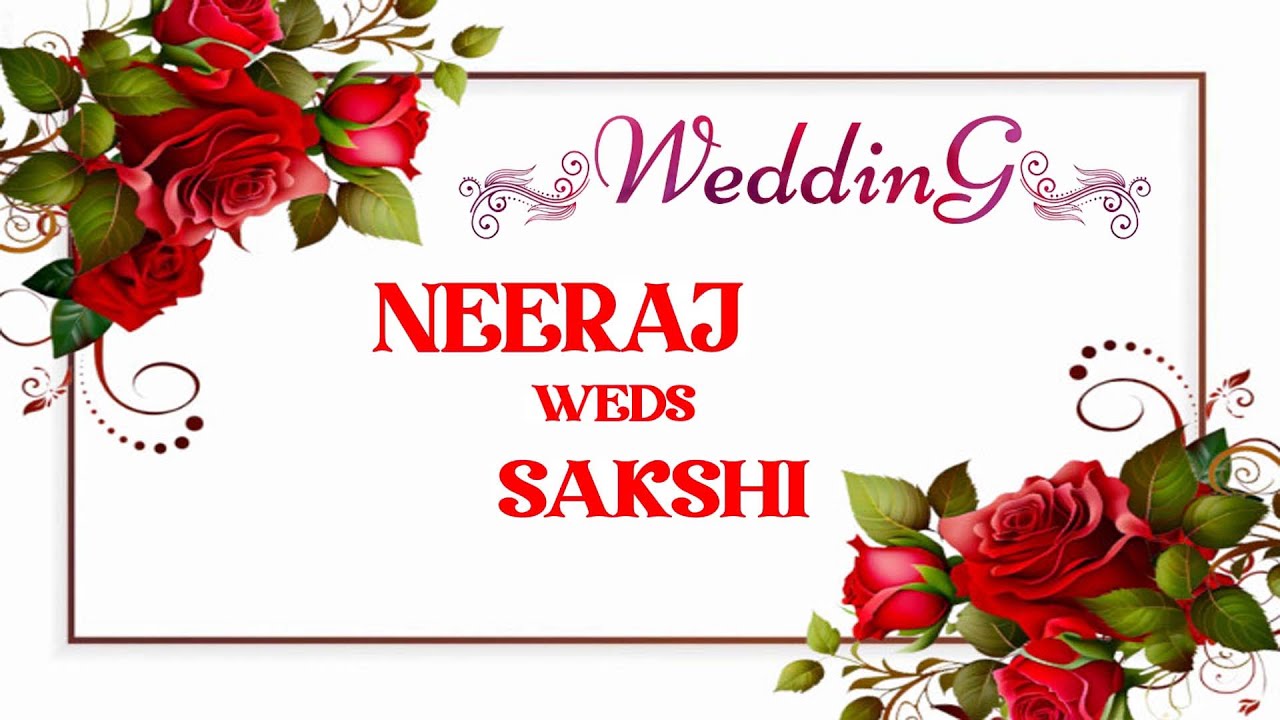 NEERAJ WEDS SAKSHI