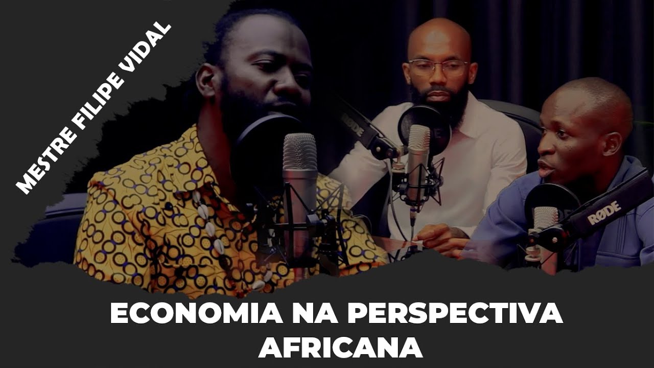 O QUE A ESCOLA NÃO TE ENSINA SOBRE ECONOMIA EM ÁFRICA | MESTRE FILIPE VIDAL #2