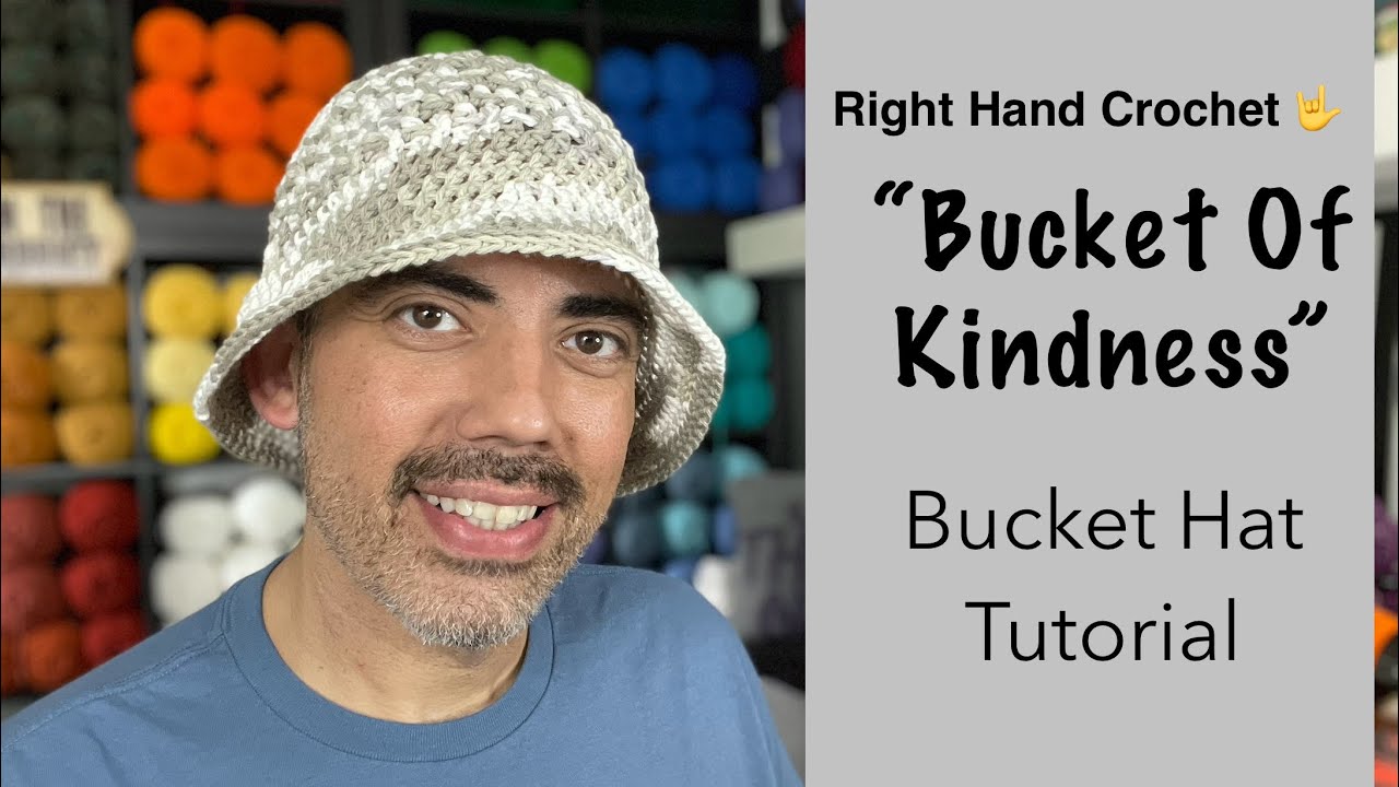 Bucket Hat Tutorial: “Bucket of Kindness” (Right Hand Crochet) EASY!