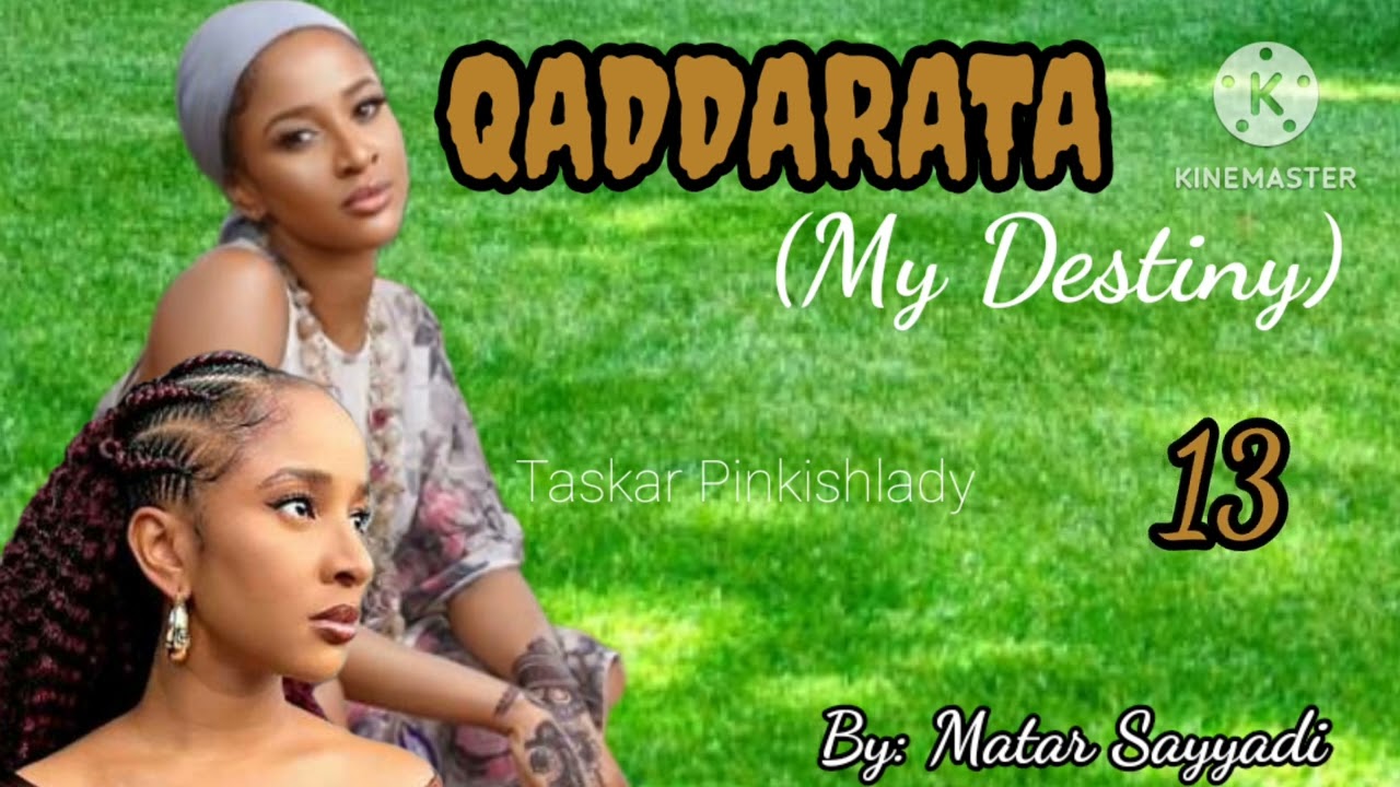 QADDARATA 13.. Wace qaddara ce xata sa haifi 'ya a gidan karuwai dan daudu ya mata wanka da khuduba?