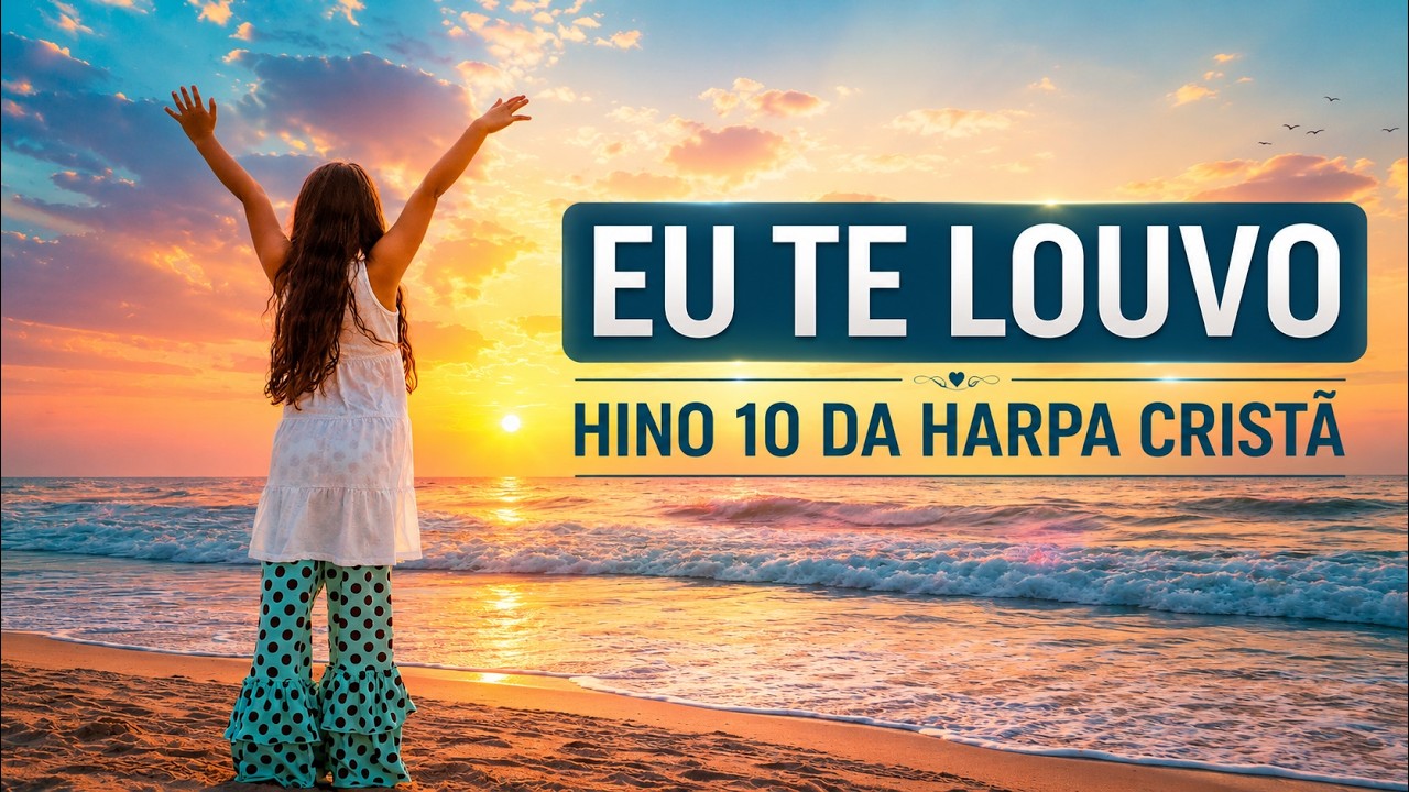 Eu Te Louvo - Hino 10 da Harpa Cristã (Ritmo Alegre)