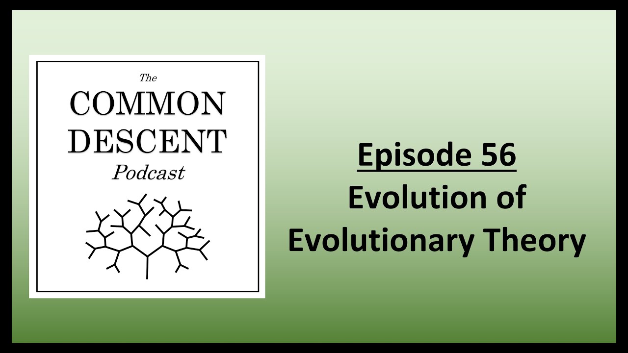 Episode 56 - The Evolution of Evolutionary Theory