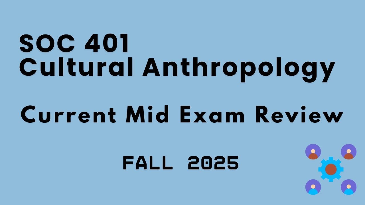 SOC 401 - Cultural Anthropology | Mid Term Exam Review | Fall 2025