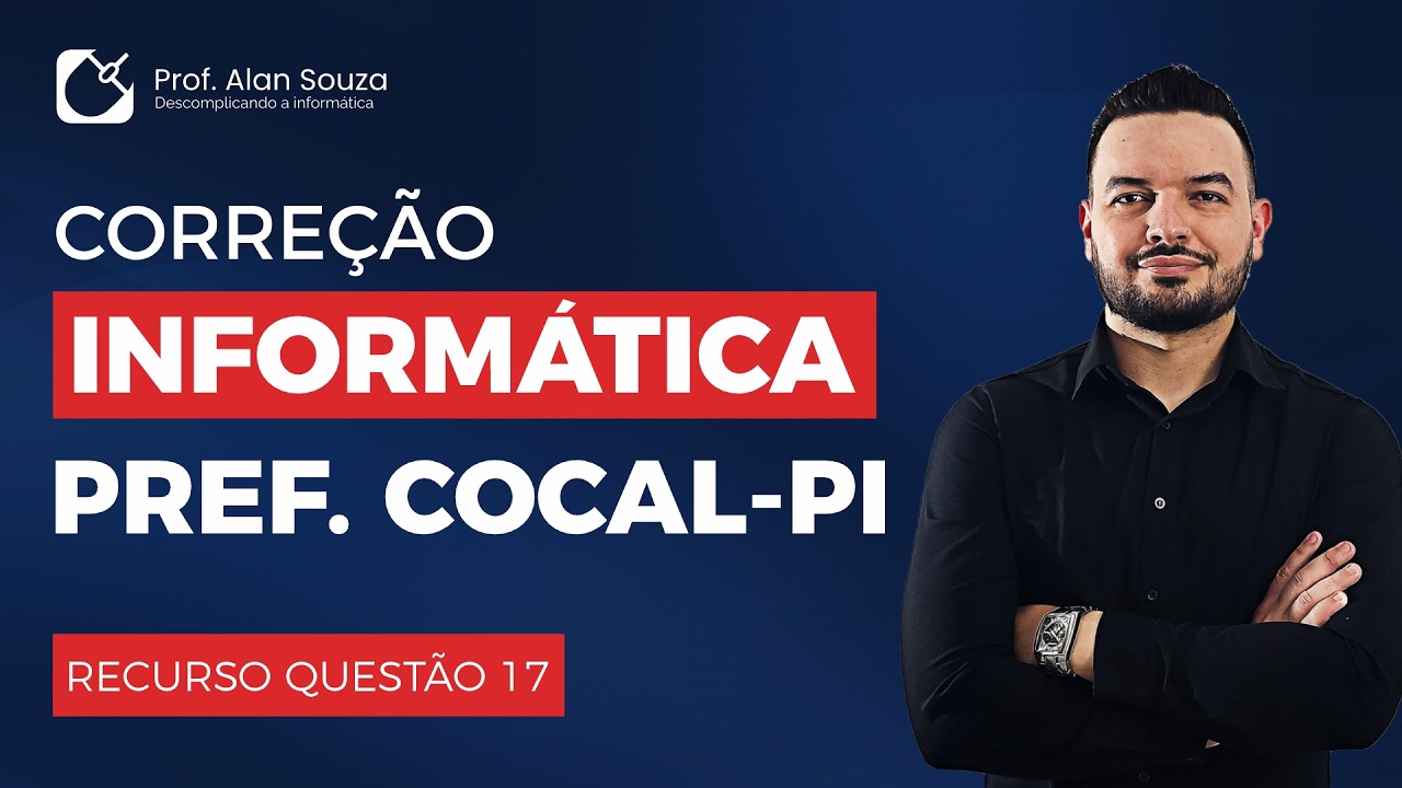 CORREÇÃO DA PROVA DE INFORMÁTICA - PREF. DE COCAL [SUPERIOR] + RECURSO DA QUESTÃO 17 - BANCA LEGATUS