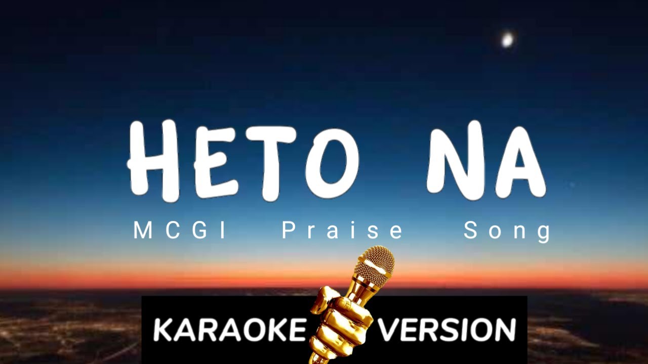 Heto na (Minus one) - MCGI Song of Praises