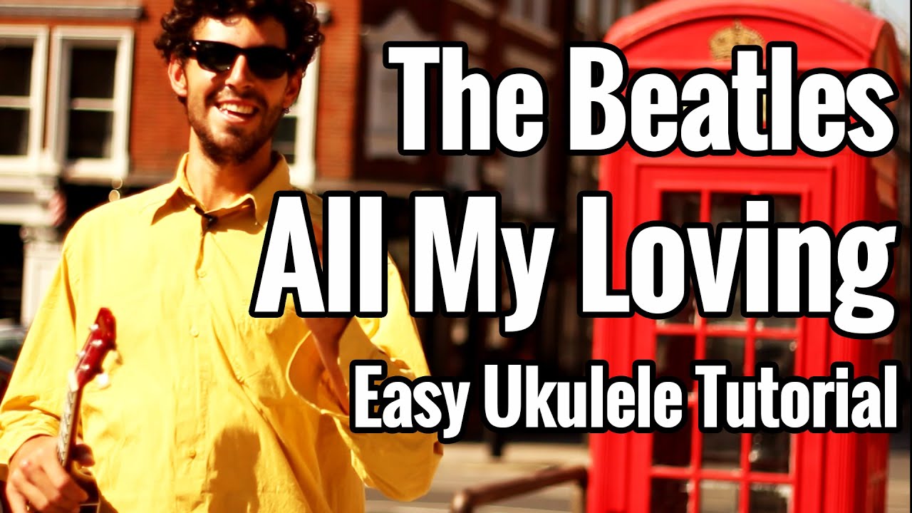 Beatles - All My Loving - Ukulele Tutorial - EASY
