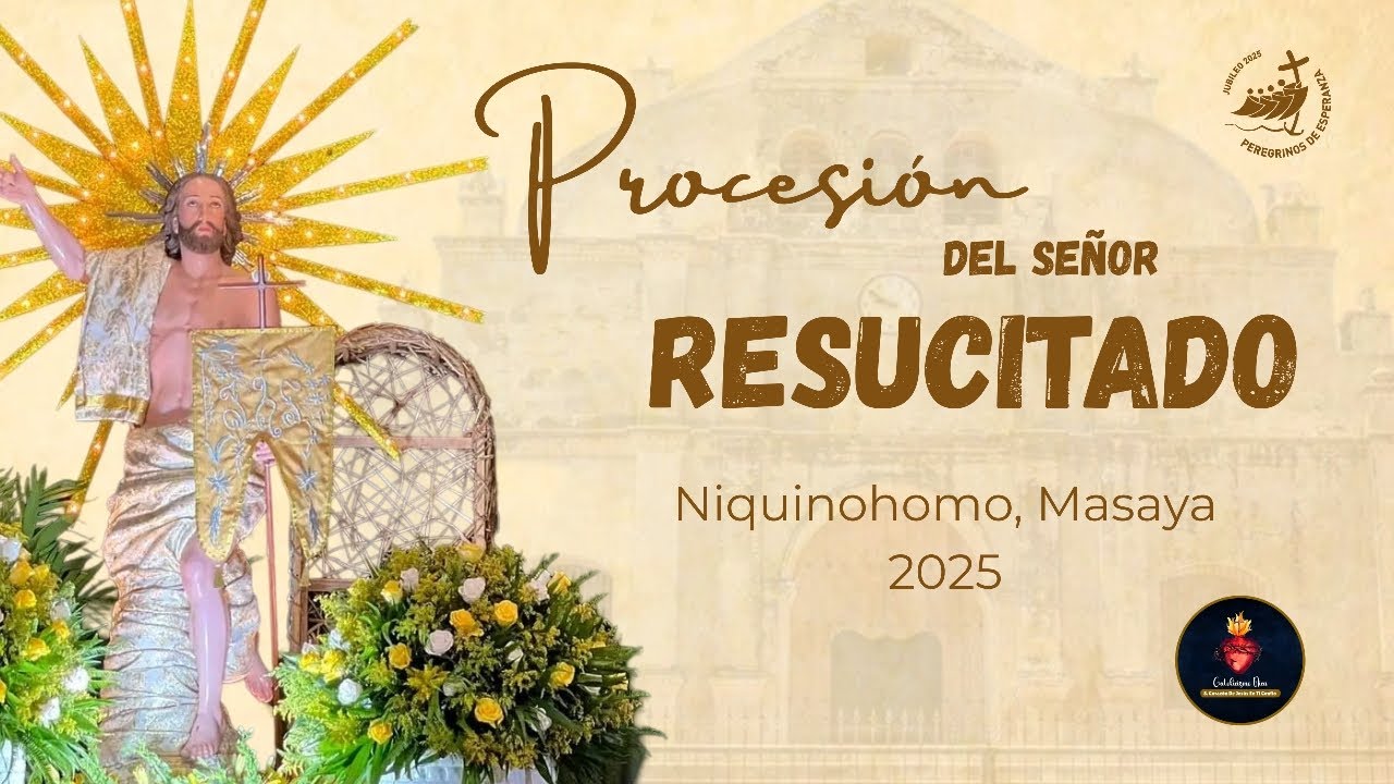 DOMINGO DE RESURRECCIÓN 
Procesión del Señor Resucitó Niquinohomo 2025