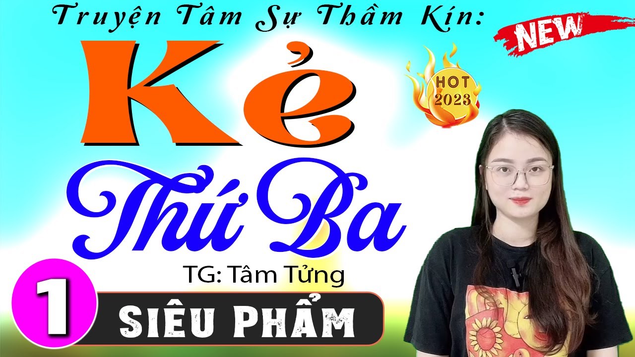 [Siêu Phẩm] KẺ THỨ BA - Tập 1 - Truyện thực tế việt nam có thật 2024 | MC Thu Huệ