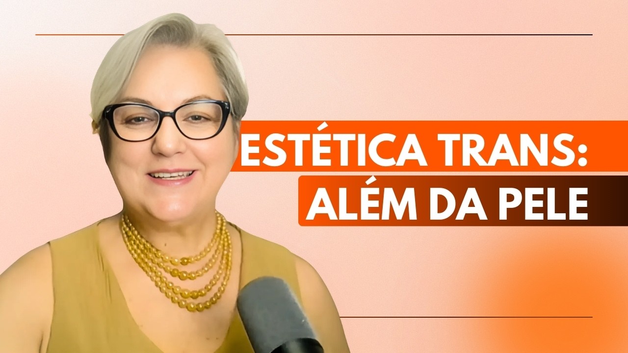 Estética Trans: Por que precisamos de protocolos específicos e respeito científico
