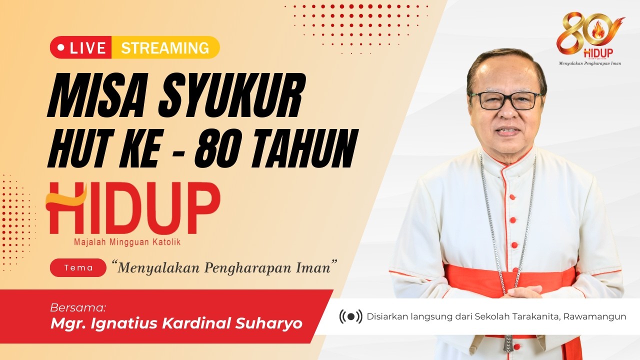 🔴 LIVE MISA SYUKUR HUT KE-80 THN MAJALAH HIDUP BERSAMA USKUP IGNATIUS KARDINAL SUHARYO, PK.10.00 WIB