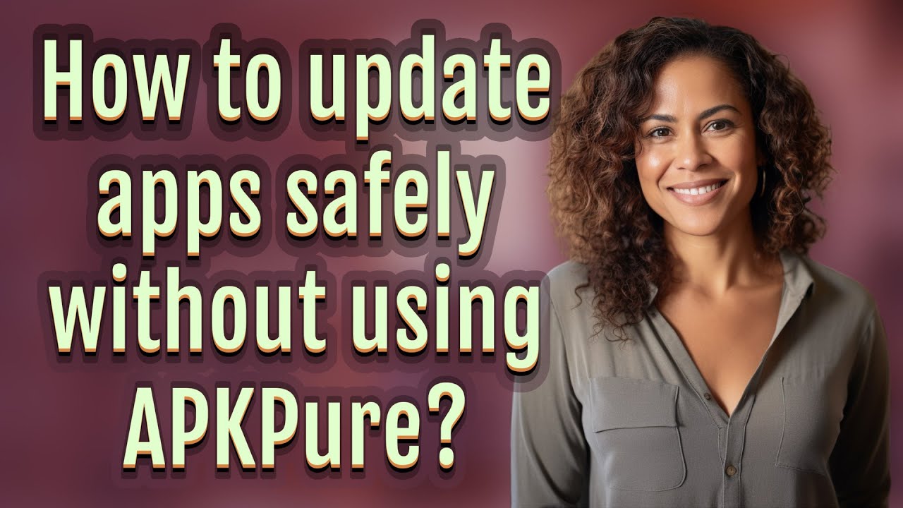How to update apps safely without using APKPure?