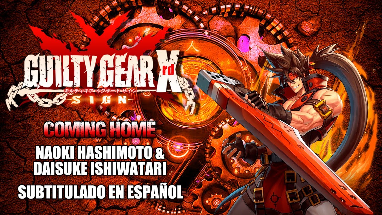 Guilty Gear Xrd SIGN - Coming Home - Naoki Hashimoto - Full song en español