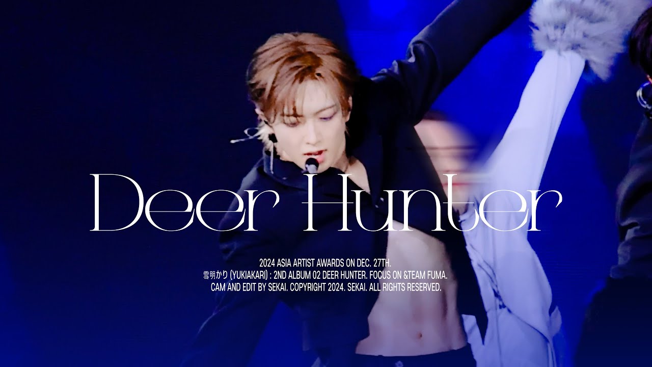 [4K] 241227 앤팀 후마 | Deer Hunter | フウマ FUMA focus | AAA