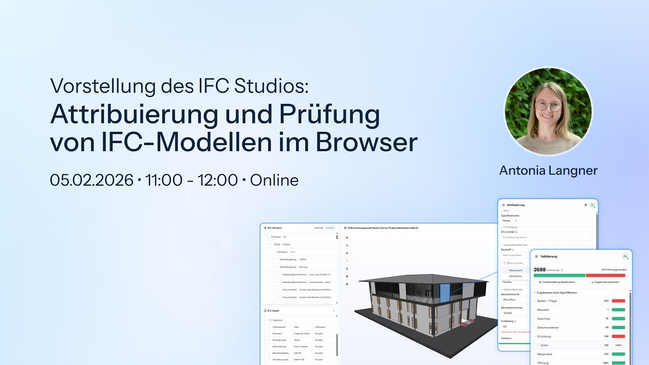 Vorstellung des IFC Studios: Attribuierung und Prüfung von IFC-Modellen im Browser