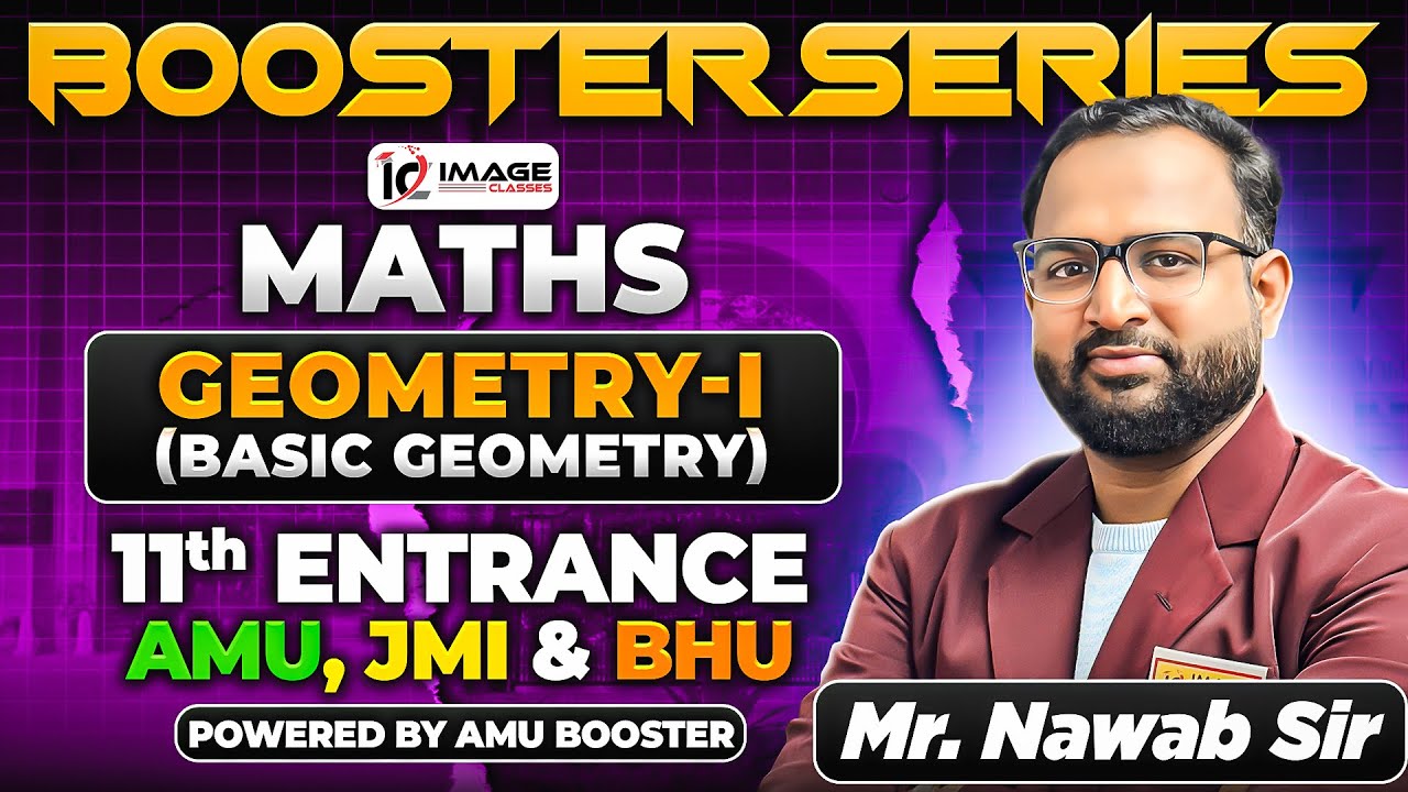 Geometry I (Basic Geometry) | Maths | 11th Entrance Science & Dip | By Nawab Sir | Booster Series