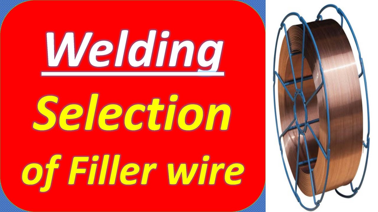 WELDING-SELECTION OF FILLER WIRE