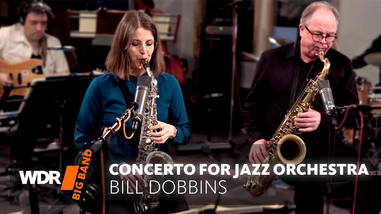 Bill Dobbins - Concerto for Jazz Orchestra | WDR BIG BAND