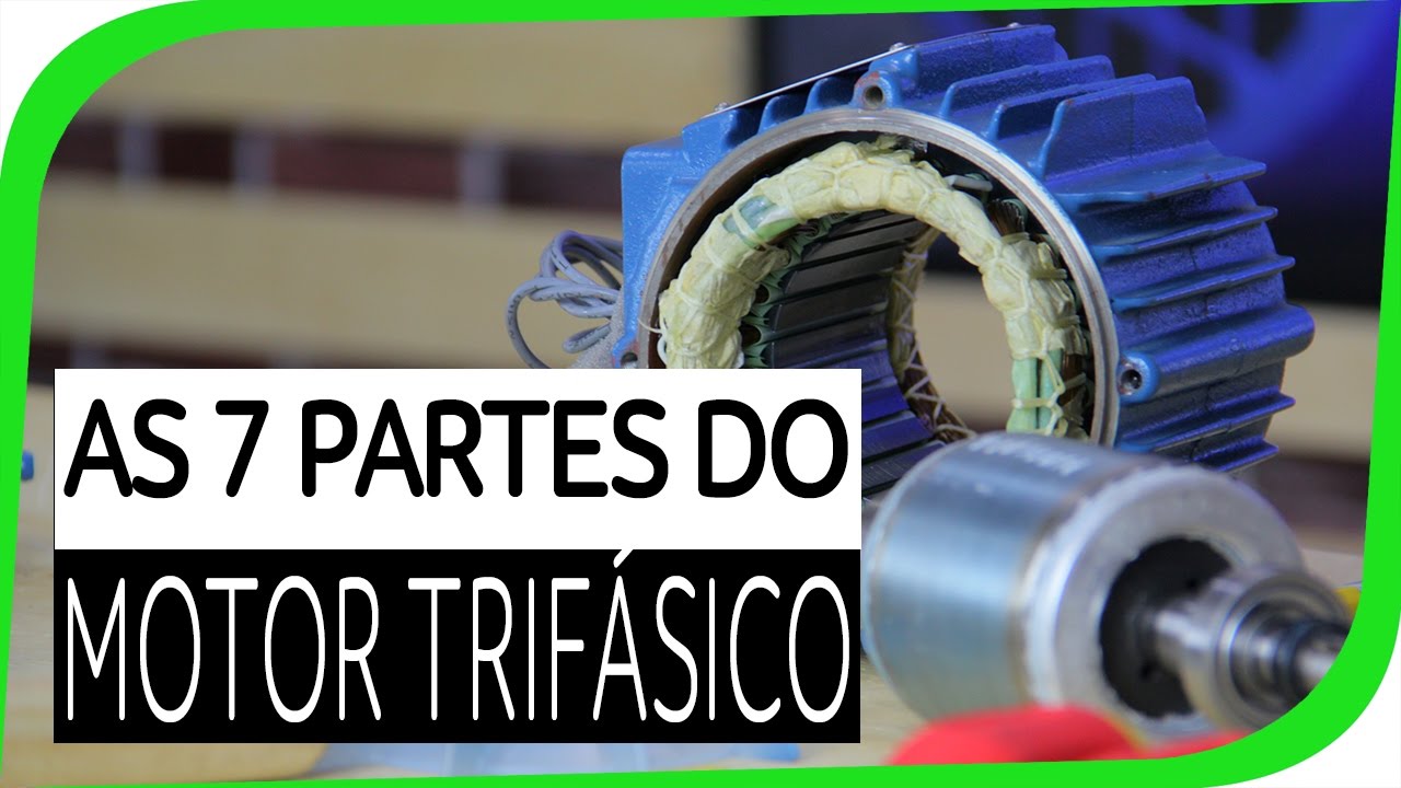 As 7 Partes do Motor Trifásico - Entenda na prática o que é o Motor elétrico trifásico