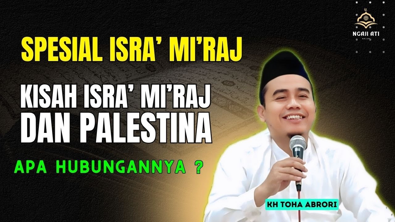 Masjidil Aqsha & Isra’ Mi’raj‼️ Kisah Palestina yang Banyak Orang Tidak Tahu! KH Toha Abrori
