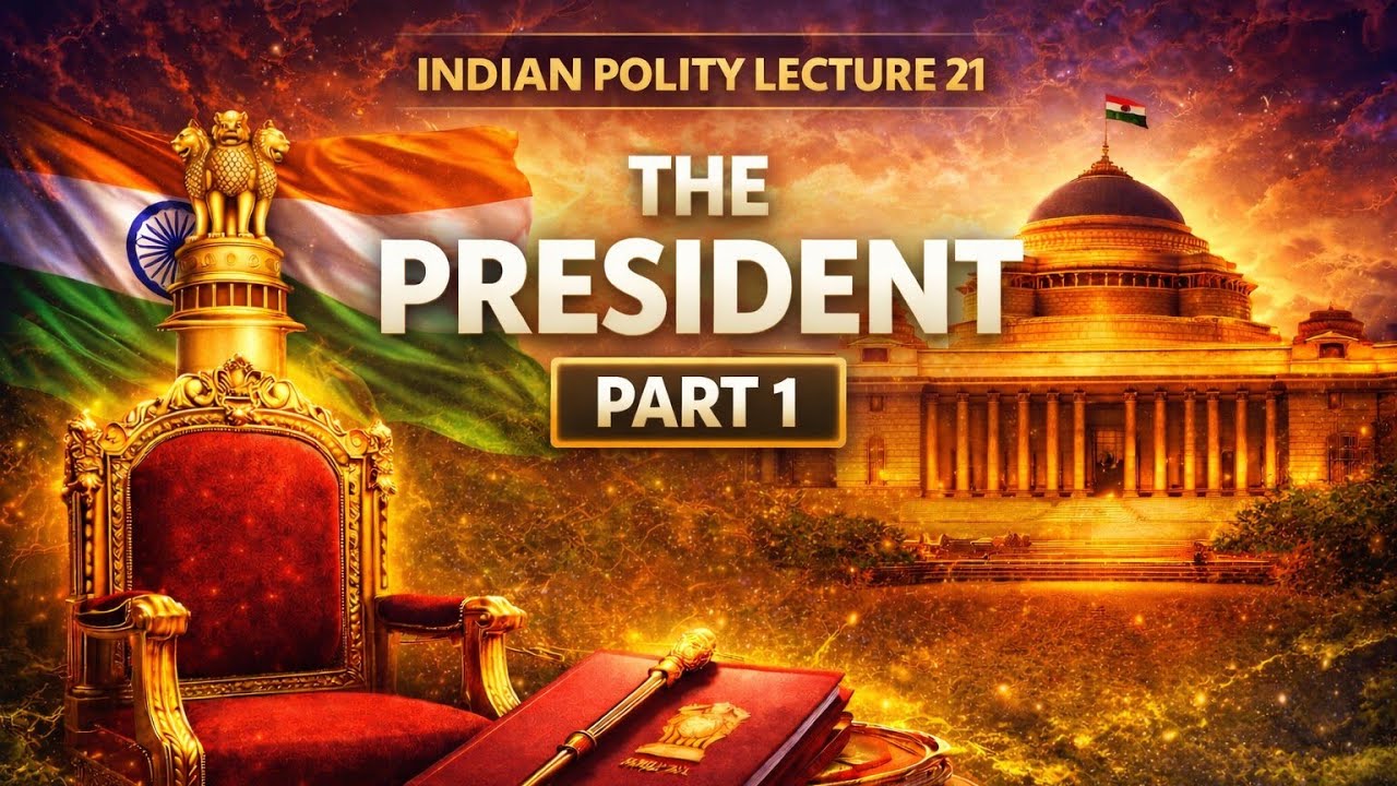 President of India | Election, Qualifications & Constitutional Position Indian Polity Lecture 21