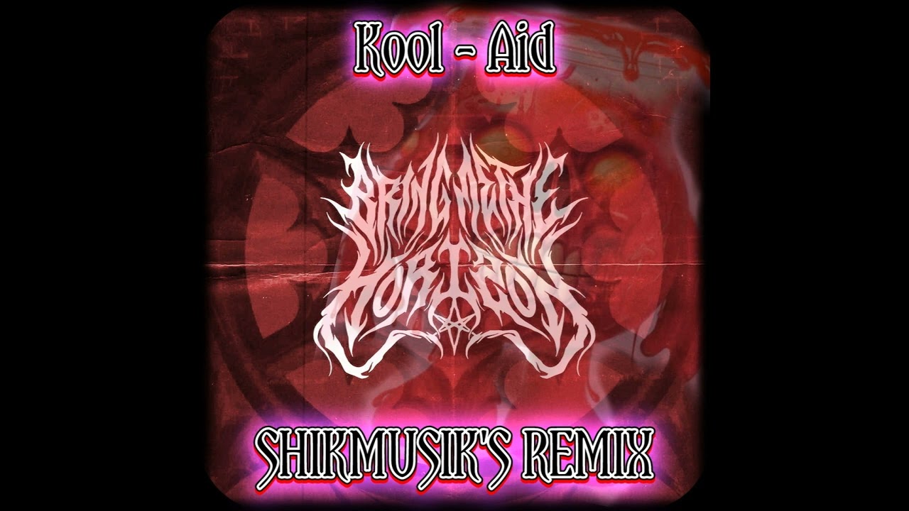 Bring Me The Horizon - Kool - Aid (Shikmusik's Remix)