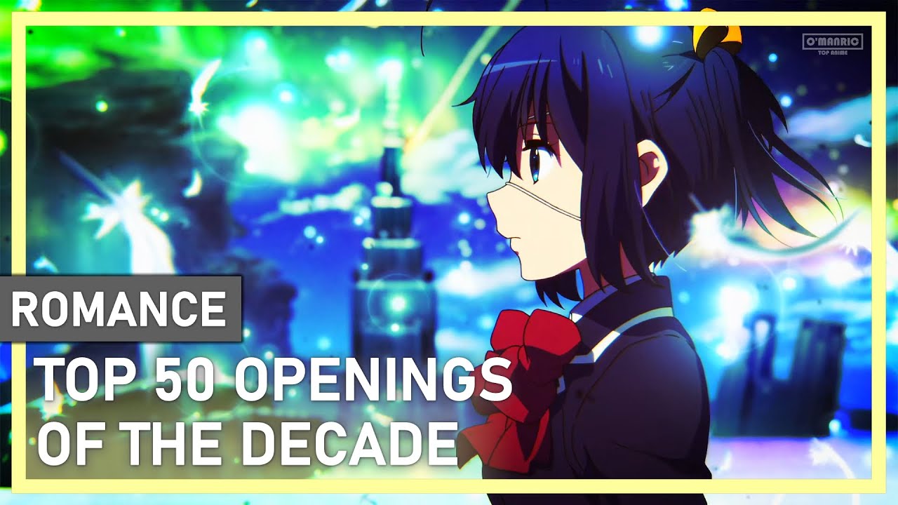 Top 50 Romance Anime Openings of the Decade (2011-2020)