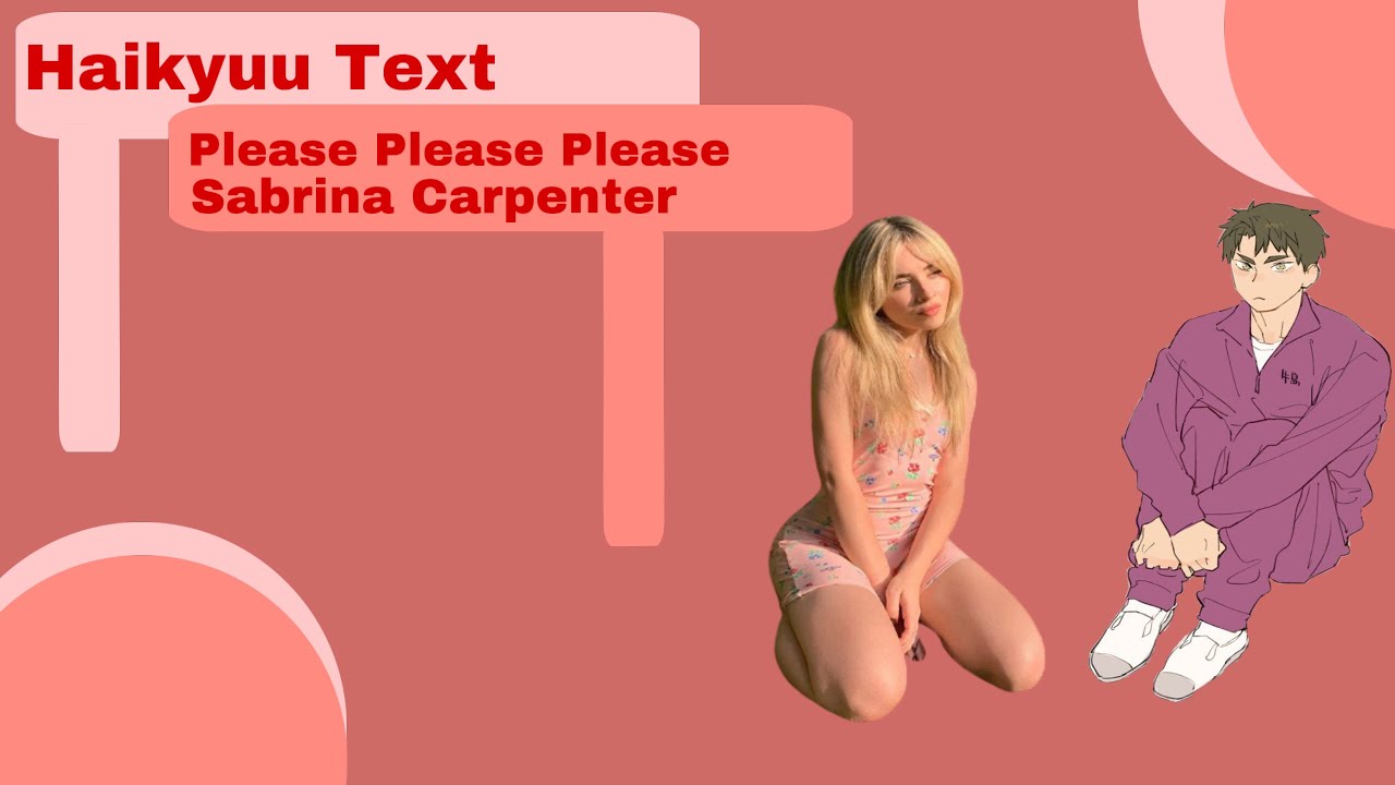 Please Please Please|Sabrina|Ushijima| Haikyuu text|