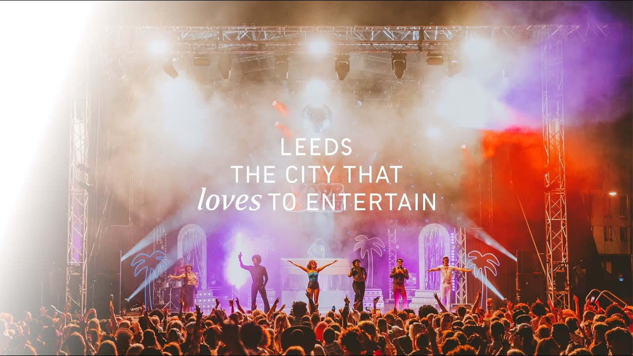 Leeds, the City that Loves to Entertain!