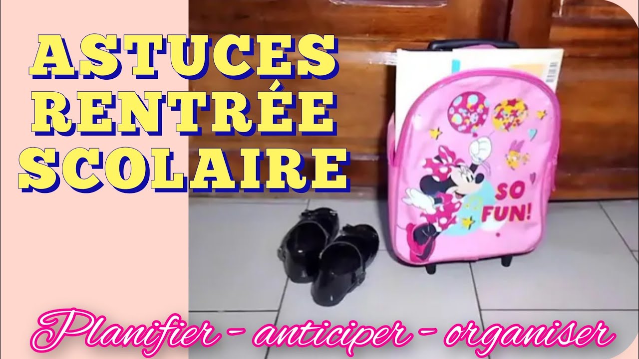ASTUCES POUR RÉUSSIR UNE RENTRÉE SCOLAIRE : ANTICIPER SUR LA VIE CHÈRE ,S'ORGANISER A L'AVANCE