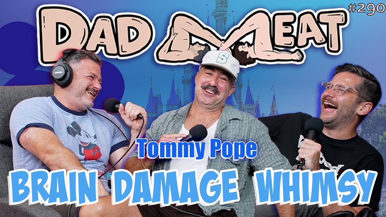 Ep. 290 - Brain Damage Whimsy w/ Tommy Pope pt. 1