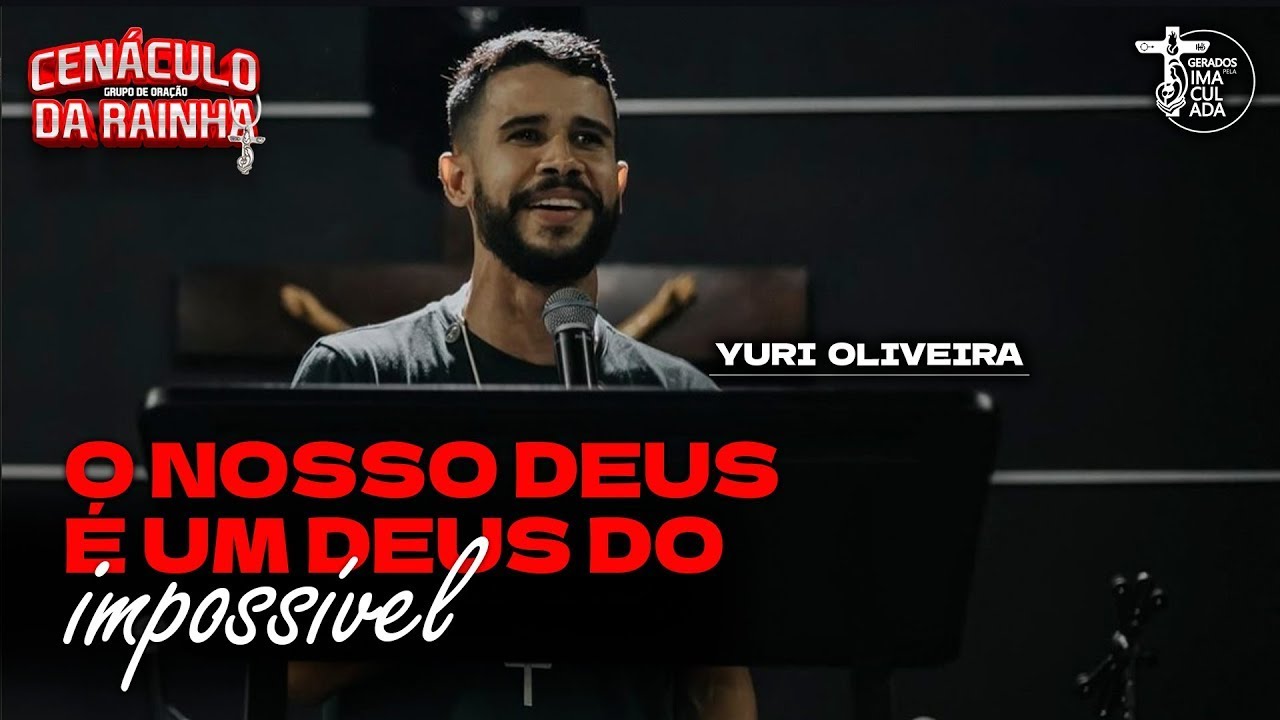 O NOSSO DEUS É UM DEUS DO IMPOSSÍVEL!  - YURI OLIVEIRA // CENÁCULO DA RAINHA