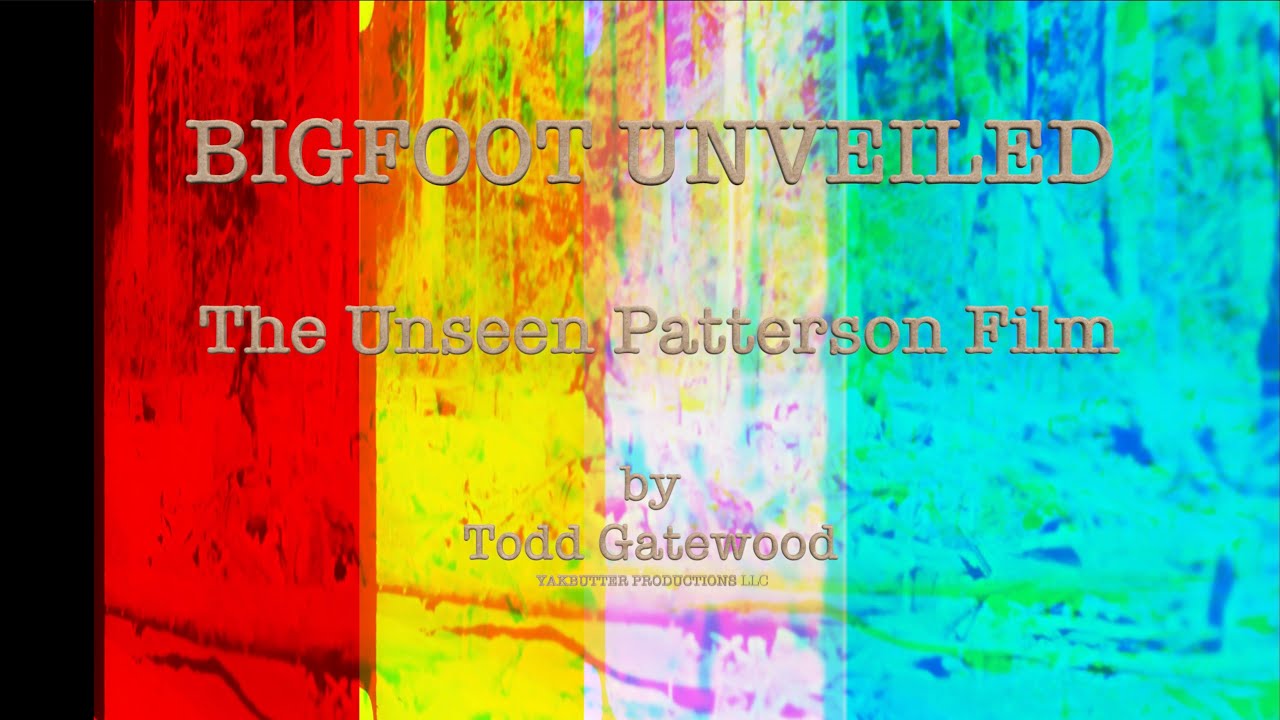 BIGFOOT UNVEILED THE UNSEEN PATTERSON FILM by Todd Gatewood