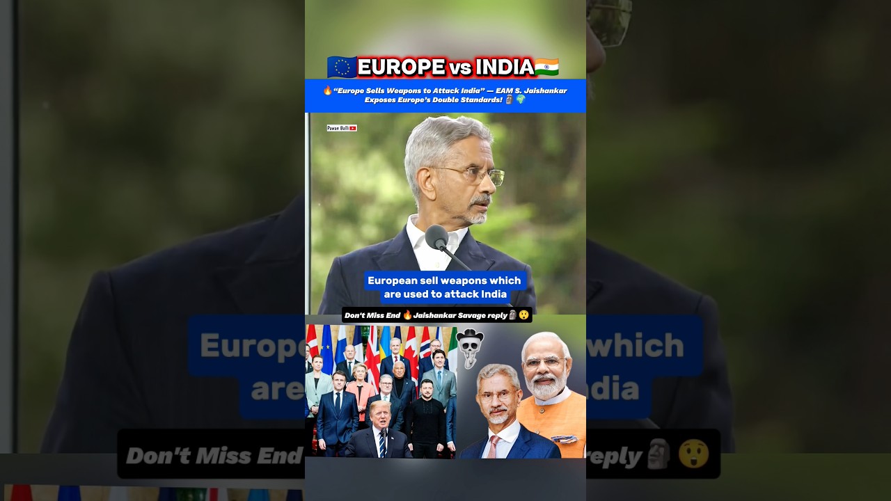 🔥&ldquo;Europe Sells Weapons to Attack India&rdquo; &mdash; EAM S. Jaishankar Exposes Europe&rsquo;s Double Standards! 🗿🌍