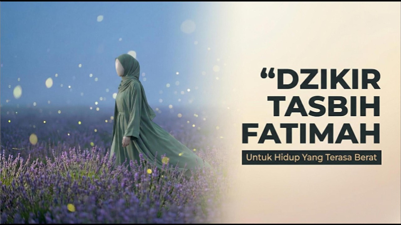 Obat Lelah Batin. Subhanallah wal Alhamdulillah untuk Jiwa yang Rapuh | Dzikir Fatimah