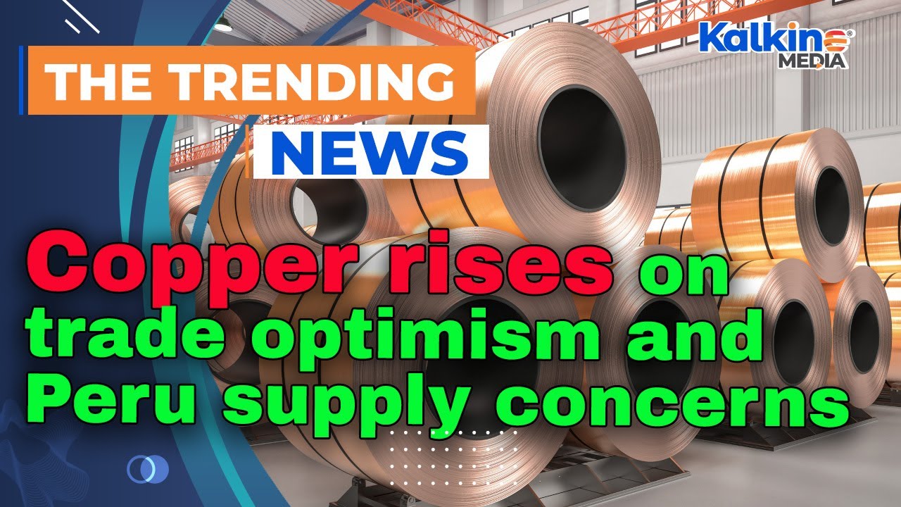 Copper rises on trade optimism and Peru supply concerns