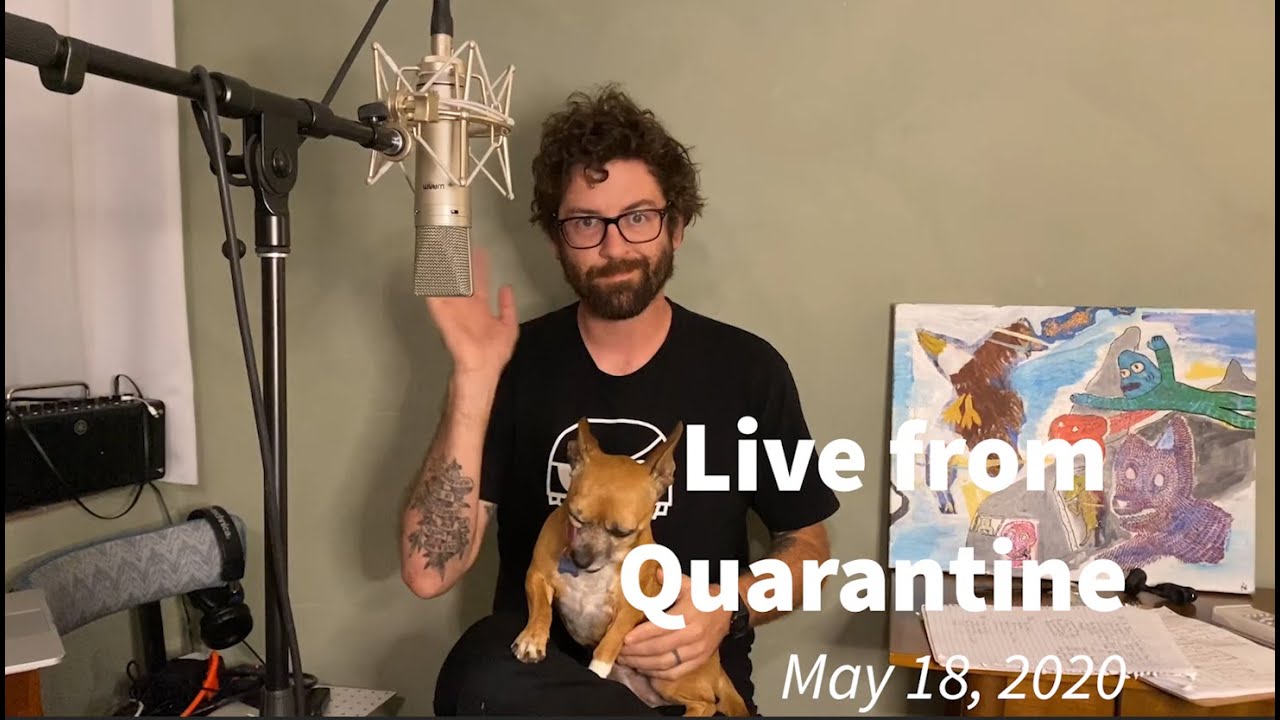 Live from Quarantine - May 18