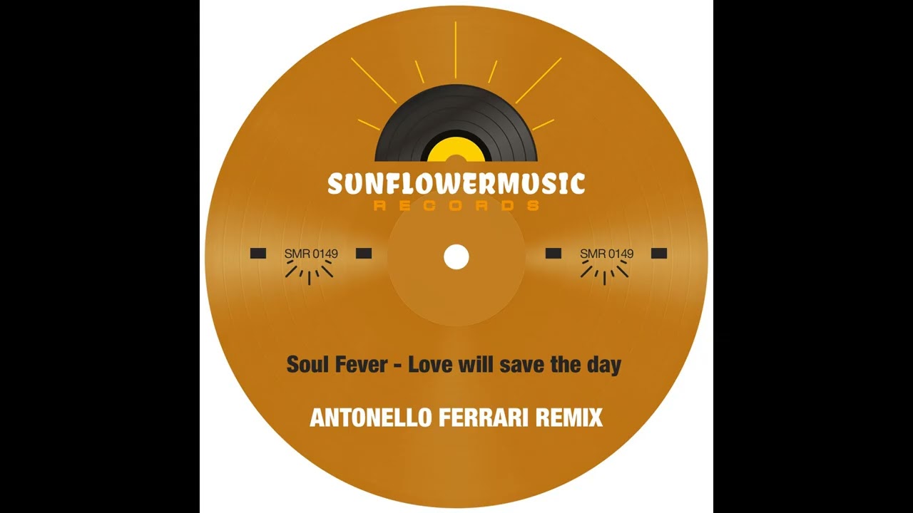 Soul Fever -  Love Will Save The Day ( Antonello Ferrari Remix )