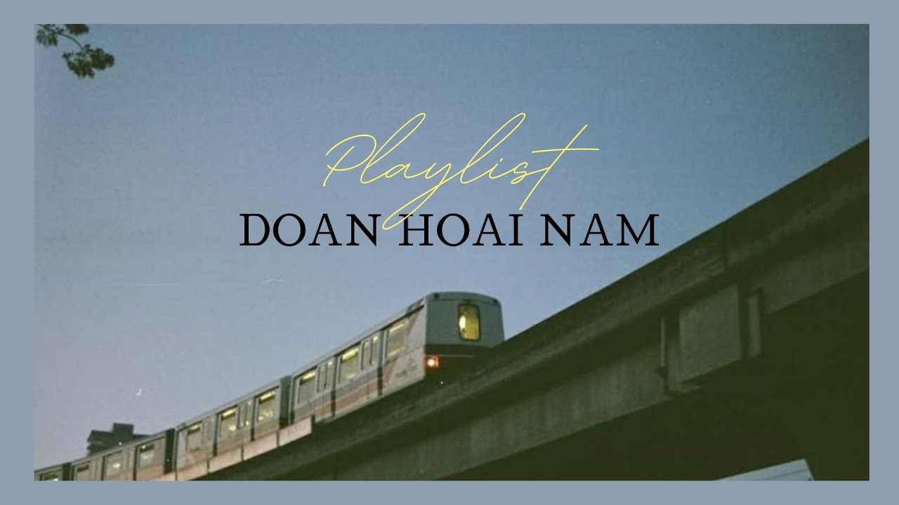 [Playlist] Tuyển tập nhạc Doãn Hoài Nam
