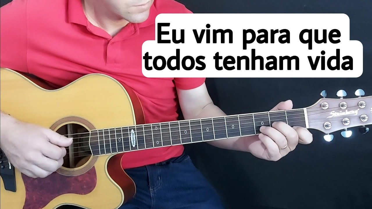 Eu vim para que todos tenham vida - Violão