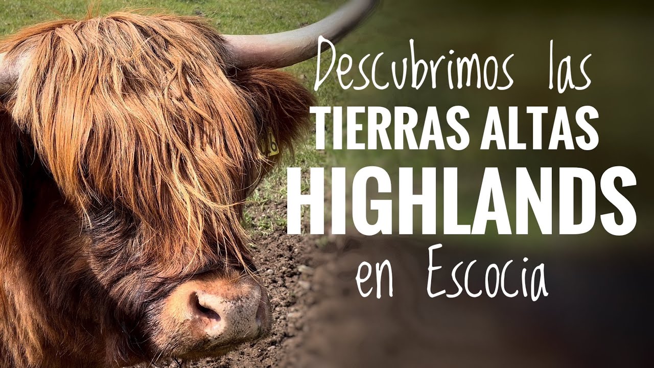 ¿Qué ver en las HIGHLANDS? | Descubriendo las TIERRAS ALTAS DE ESCOCIA